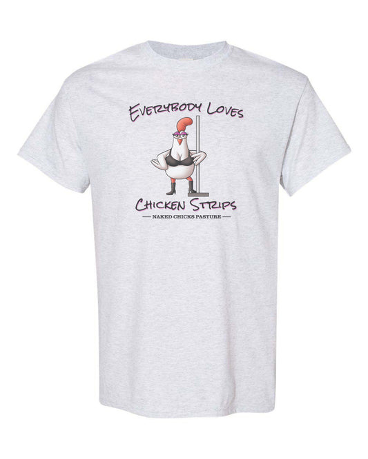 Everybody loves chicken strips T shirt